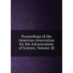 Книга Proceedings of the American Association for the Advancement of Science, Volume 28
Книга Proceedings of the American Association for the Advancement of Science, Volume 28