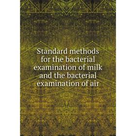 Книга Standard methods for the bacterial examination of milk and the bacterial examination of air
Книга Standard methods for the bacterial examination of milk and the bacterial examination of air
