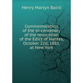 Книга Commemoration of the bi-centenary of the revocation of the Edict of Nantes, October 22d, 1885, at New York
Книга Commemoration of the bi-centenary of the revocation of the Edict of Nantes, October 22d, 1885, at New York