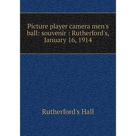 Книга Picture player camera men's ball: souvenir: Rutherford's, January 16, 1914
Книга Picture player camera men's ball: souvenir: Rutherford's, January 16, 1914