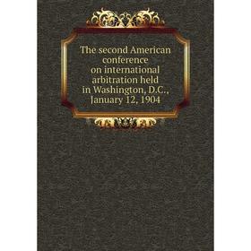 Книга The second American conference on international arbitration held in Washington, D.C., January 12, 1904
Книга The second American conference on international arbitration held in Washington, D.C., January 12, 1904
