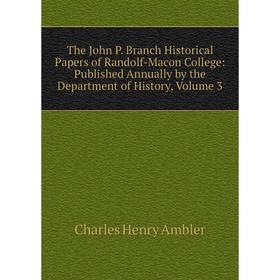 Книга The John P. Branch Historical Papers of Randolf-Macon College: Published Annually by the Department of History, Volume 3
Книга The John P. Branch Historical Papers of Randolf-Macon College: Published Annually by the Department of History, Volume 3