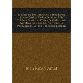 Книга El Libro De Los Diputados Y Senadores: Juicios Críticos De Los Oradores Más Notables Desde Las Córtes De Cádiz Hasta Nuestros Dias, Con La Inser
Книга El Libro De Los Diputados Y Senadores: Juicios Críticos De Los Oradores Más Notables Desde Las Córtes De Cádiz Hasta Nuestros Dias, Con La Inser