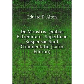Книга De Monstris, Quibus Extremitates Superfluae Suspensae Sunt Commentatio (Latin Edition)
Книга De Monstris, Quibus Extremitates Superfluae Suspensae Sunt Commentatio (Latin Edition)