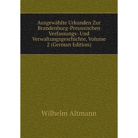 Книга Ausgewählte Urkunden Zur Brandenburg-Preussischen Verfassungs- Und Verwaltungsgeschichte, Volume 2 (German Edition)
Книга Ausgewählte Urkunden Zur Brandenburg-Preussischen Verfassungs- Und Verwaltungsgeschichte, Volume 2 (German Edition)