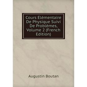 Книга Cours Élémentaire De Physique Suivi De Problèmes, Volume 2 (French Edition)
Книга Cours Élémentaire De Physique Suivi De Problèmes, Volume 2 (French Edition)