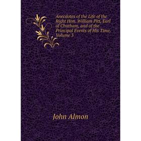 Книга Anecdotes of the Life of the Right Hon. William Pitt, Earl of Chatham, and of the Principal Events of His Time, Volume 3
Книга Anecdotes of the Life of the Right Hon. William Pitt, Earl of Chatham, and of the Principal Events of His Time, Volume 3