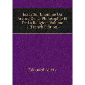Книга Essai Sur L'homme Ou Accord De La Philosophie Et De La Religion, Volume 2 (French Edition)
Книга Essai Sur L'homme Ou Accord De La Philosophie Et De La Religion, Volume 2 (French Edition)