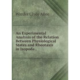 Книга An Experimental Analysis of the Relation Between Physiological States and Rheotaxis in Isopoda.
Книга An Experimental Analysis of the Relation Between Physiological States and Rheotaxis in Isopoda.