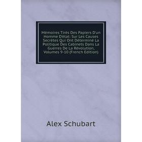Книга Mémoires Tirés Des Papiers D'un Homme D'état: Sur Les Causes Secrètes Qui Ont Déterminé La Politique Des Cabinets Dans La Guerres De La Révoluti
Книга Mémoires Tirés Des Papiers D'un Homme D'état: Sur Les Causes Secrètes Qui Ont Déterminé La Politique Des Cabinets Dans La Guerres De La Révoluti