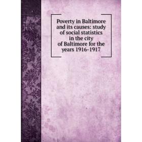 Книга Poverty in Baltimore and its causes: study of social statistics in the city of Baltimore for the years 1916-1917
Книга Poverty in Baltimore and its causes: study of social statistics in the city of Baltimore for the years 1916-1917
