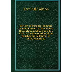 Книга History of Europe: From the Commencement of the French Revolution in Mdcclxxxix
Книга History of Europe: From the Commencement of the French Revolution in Mdcclxxxix