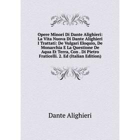 Книга Opere Minori Di Dante Alighieri: La Vita Nuova Di Dante Alighieri I Trattati: De Vulgari Eloquio, De Monarchia E La Questione De Aqua Et Terra
Книга Opere Minori Di Dante Alighieri: La Vita Nuova Di Dante Alighieri I Trattati: De Vulgari Eloquio, De Monarchia E La Questione De Aqua Et Terra