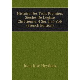 Книга Histoire Des Trois Premiers Siécles De L'église Chrétienne. 4 Sér. In 6 Vols (French Edition)
Книга Histoire Des Trois Premiers Siécles De L'église Chrétienne. 4 Sér. In 6 Vols (French Edition)