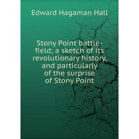Книга Stony Point battle-field; a sketch of its revolutionary history, and particularly of the surprise of Stony Point
Книга Stony Point battle-field; a sketch of its revolutionary history, and particularly of the surprise of Stony Point