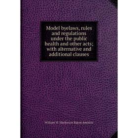 Книга Model byelaws, rules and regulations under the public health and other acts; with alternative and additional clauses
Книга Model byelaws, rules and regulations under the public health and other acts; with alternative and additional clauses