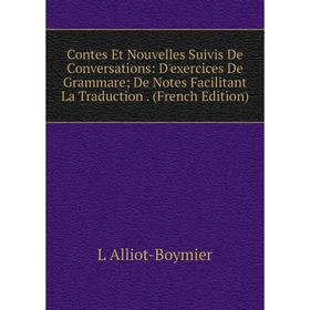 Книга Contes Et Nouvelles Suivis De Conversations: D'exercices De Grammare; De Notes Facilitant La Traduction. (French Edition)
Книга Contes Et Nouvelles Suivis De Conversations: D'exercices De Grammare; De Notes Facilitant La Traduction. (French Edition)