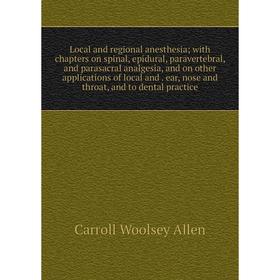 Книга Local and regional anesthesia; with chapters on spinal, epidural, paravertebral, and parasacral analgesia, and on other applications of local
Книга Local and regional anesthesia; with chapters on spinal, epidural, paravertebral, and parasacral analgesia, and on other applications of local