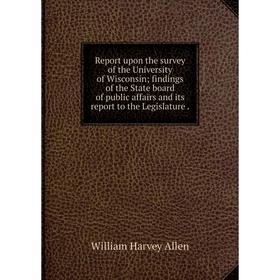 Книга Report upon the survey of the University of Wisconsin; findings of the State board of public affairs and its report to the Legislature.
Книга Report upon the survey of the University of Wisconsin; findings of the State board of public affairs and its report to the Legislature.