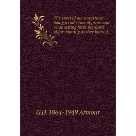 Книга The sport of our ancestors; being a collection of prose and verse setting forth the sport of fox-hunting as they knew it
Книга The sport of our ancestors; being a collection of prose and verse setting forth the sport of fox-hunting as they knew it