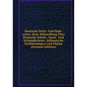 Книга Deutsche Stich- Und Hieb-worte; Eine Abhandlung Über Deutsche Schelt-, Spott- Und Schimpfwörter, Altdeutsche Verfluchungen Und
Книга Deutsche Stich- Und Hieb-worte; Eine Abhandlung Über Deutsche Schelt-, Spott- Und Schimpfwörter, Altdeutsche Verfluchungen Und