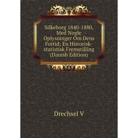 Книга Silkeborg 1840-1880, Med Nogle Oplysninger Om Dens Fortid; En Historisk-statistisk Fremstilling (Danish Edition)
Книга Silkeborg 1840-1880, Med Nogle Oplysninger Om Dens Fortid; En Historisk-statistisk Fremstilling (Danish Edition)