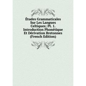 Книга Études Grammaticales Sur Les Langues Celtiques; Pt. 1. Introduction Phonétique Et Dérivation Bretonnes (French Edition)
Книга Études Grammaticales Sur Les Langues Celtiques; Pt. 1. Introduction Phonétique Et Dérivation Bretonnes (French Edition)
