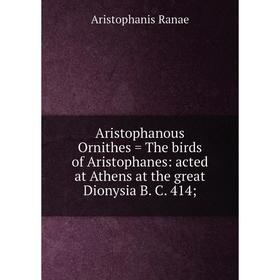 Книга Aristophanous Ornithes = The birds of Aristophanes: acted at Athens at the great Dionysia B. C. 414
Книга Aristophanous Ornithes = The birds of Aristophanes: acted at Athens at the great Dionysia B. C. 414