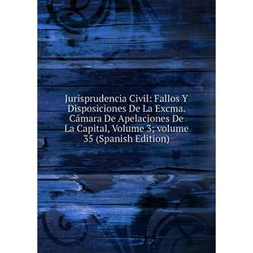 Книга Jurisprudencia Civil: Fallos Y Disposiciones De La Excma. Cámara De Apelaciones De La Capital, Volume 3; volume 35
Книга Jurisprudencia Civil: Fallos Y Disposiciones De La Excma. Cámara De Apelaciones De La Capital, Volume 3; volume 35