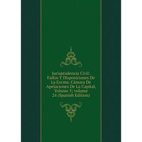 Книга Jurisprudencia Civil: Fallos Y Disposiciones De La Excma. Cámara De Apelaciones De La Capital, Volume 5; volume 24
Книга Jurisprudencia Civil: Fallos Y Disposiciones De La Excma. Cámara De Apelaciones De La Capital, Volume 5; volume 24
