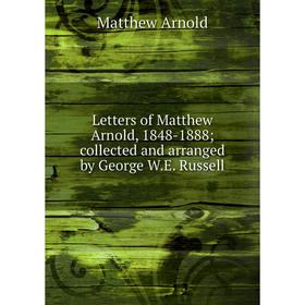 Книга Letters of Matthew Arnold, 1848-1888; collected and arranged by George WE Russell
Книга Letters of Matthew Arnold, 1848-1888; collected and arranged by George WE Russell