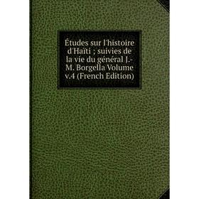 Книга Études sur l'histoire d'Haïti; suivies de la vie du général J.-M. Borgella Volume v.4 (French Edition)
Книга Études sur l'histoire d'Haïti; suivies de la vie du général J.-M. Borgella Volume v.4 (French Edition)