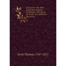 Книга Essays On The Most Important Subjects In Religion. The Force Of Truth; An Authentic Narrative
Книга Essays On The Most Important Subjects In Religion. The Force Of Truth; An Authentic Narrative