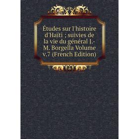 Книга Études sur l'histoire d'Haïti; suivies de la vie du général J.-M. Borgella Volume v.7 (French Edition)
Книга Études sur l'histoire d'Haïti; suivies de la vie du général J.-M. Borgella Volume v.7 (French Edition)