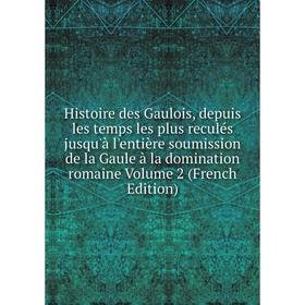 Книга Histoire des Gaulois, depuis les temps les plus reculés jusqu'à l'entière soumission de la Gaule à la domination romaine Volume 2 (French Editio
Книга Histoire des Gaulois, depuis les temps les plus reculés jusqu'à l'entière soumission de la Gaule à la domination romaine Volume 2 (French Editio