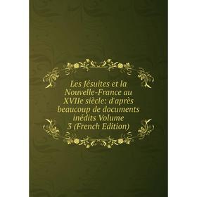 Книга Les Jésuites et la Nouvelle-France au XVIIe siècle: d'après beaucoup de documents inédits Volume 3
Книга Les Jésuites et la Nouvelle-France au XVIIe siècle: d'après beaucoup de documents inédits Volume 3