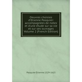 Книга Oeuvres choisies d'Etienne Pasquier: accompagnées de notes et d'une étude sur sa vie et sur ses ouvrage s Volume 2
Книга Oeuvres choisies d'Etienne Pasquier: accompagnées de notes et d'une étude sur sa vie et sur ses ouvrage s Volume 2