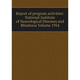 Книга Report of program activities: National Institute of Neurological Diseases and Blindness Volume 1954
Книга Report of program activities: National Institute of Neurological Diseases and Blindness Volume 1954