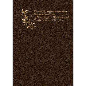 Книга Report of program activities: National Institute of Neurological Diseases and Stroke Volume 1971 pt.2
Книга Report of program activities: National Institute of Neurological Diseases and Stroke Volume 1971 pt.2