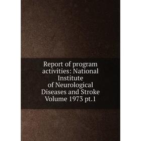 Книга Report of program activities: National Institute of Neurological Diseases and Stroke Volume 1973 pt.1
Книга Report of program activities: National Institute of Neurological Diseases and Stroke Volume 1973 pt.1