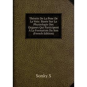 Книга Théorie De La Pose De La Voix: Basée Sur La Physiologie Des Organes Qui Participent À La Formation Du Son (French Edition)
Книга Théorie De La Pose De La Voix: Basée Sur La Physiologie Des Organes Qui Participent À La Formation Du Son (French Edition)