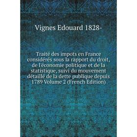 Книга Traité des impots en France considérés sous la rapport du droit, de l'économie politique et de la statistique, suivi du mouvement
Книга Traité des impots en France considérés sous la rapport du droit, de l'économie politique et de la statistique, suivi du mouvement