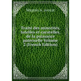 Книга Traité des minorités, tutelles et curatelles, de la puissance paternelle Volume 2 (French Edition)
Книга Traité des minorités, tutelles et curatelles, de la puissance paternelle Volume 2 (French Edition)