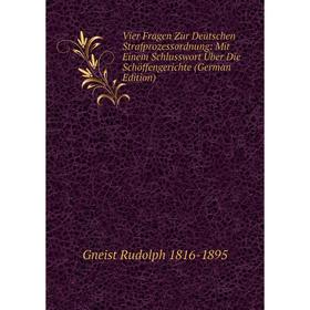 Книга Vier Fragen Zur Deutschen Strafprozessordnung: Mit Einem Schlusswort Über Die Schöffengerichte (German Edition)
Книга Vier Fragen Zur Deutschen Strafprozessordnung: Mit Einem Schlusswort Über Die Schöffengerichte (German Edition)