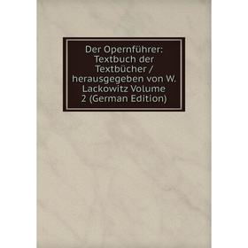 Книга Der Opernführer: Textbuch der Textbücher /herausgegeben von W. Lackowitz Volume 2 (German Edition)
Книга Der Opernführer: Textbuch der Textbücher /herausgegeben von W. Lackowitz Volume 2 (German Edition)