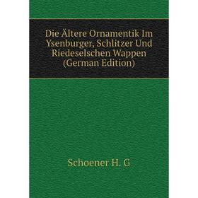 Книга Die Ältere Ornamentik Im Ysenburger, Schlitzer Und Riedeselschen Wappen (German Edition)
Книга Die Ältere Ornamentik Im Ysenburger, Schlitzer Und Riedeselschen Wappen (German Edition)