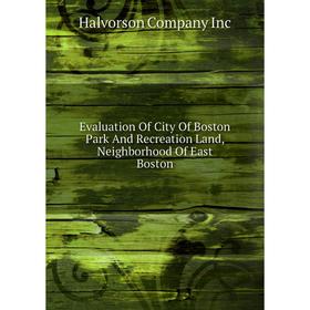 Книга Evaluation Of City Of Boston Park And Recreation Land, Neighborhood Of East Boston
Книга Evaluation Of City Of Boston Park And Recreation Land, Neighborhood Of East Boston