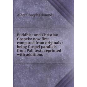 Книга Buddhist and Christian Gospels: now first compared from originals: being Gospel parallels from Pali texts reprinted with additions
Книга Buddhist and Christian Gospels: now first compared from originals: being Gospel parallels from Pali texts reprinted with additions