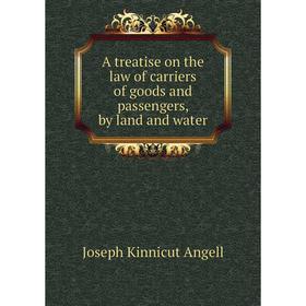 Книга A treatise on the law of carriers of goods and passengers, by land and water
Книга A treatise on the law of carriers of goods and passengers, by land and water