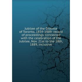 Книга Jubilee of the Diocese of Toronto, 1839-1889: record of proceedings connected with the celebration of the Jubilee, Nov. 21st to the 28th, 1889,
Книга Jubilee of the Diocese of Toronto, 1839-1889: record of proceedings connected with the celebration of the Jubilee, Nov. 21st to the 28th, 1889,